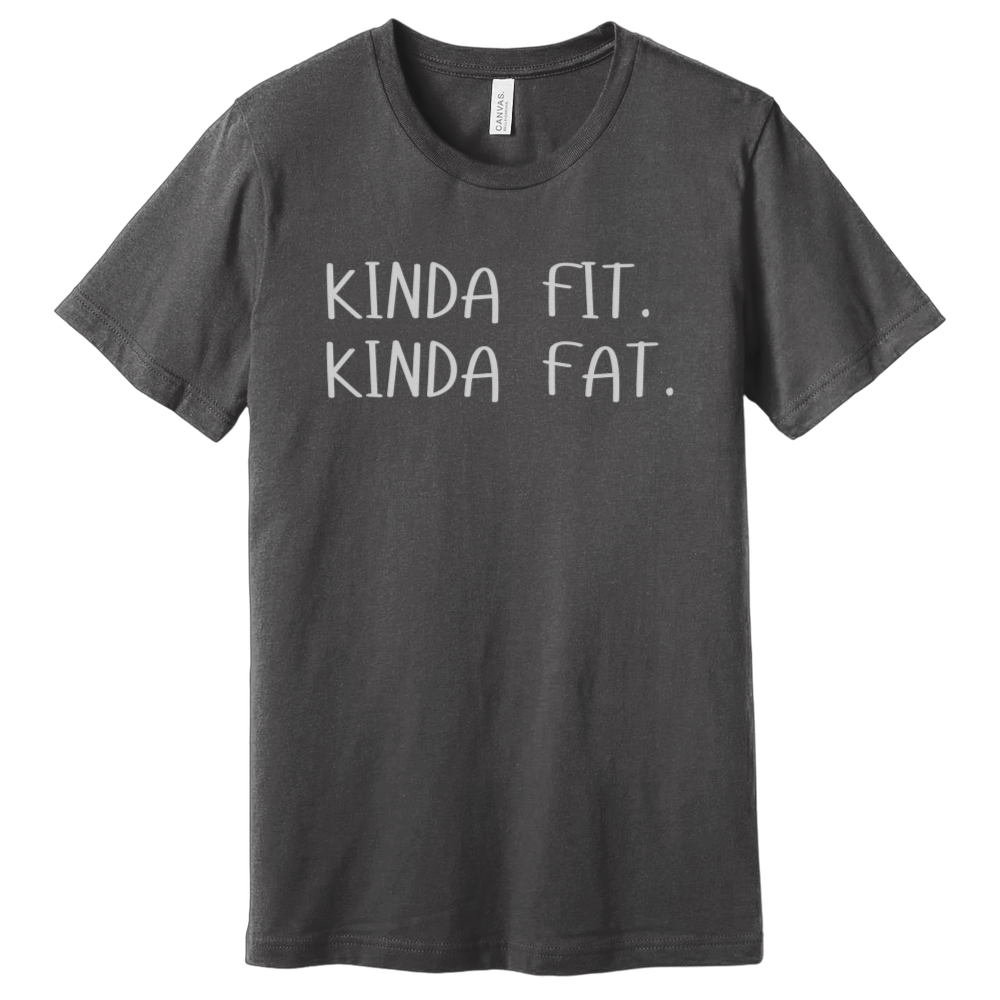 Kinda Fit Kinda Fat T-Shirt