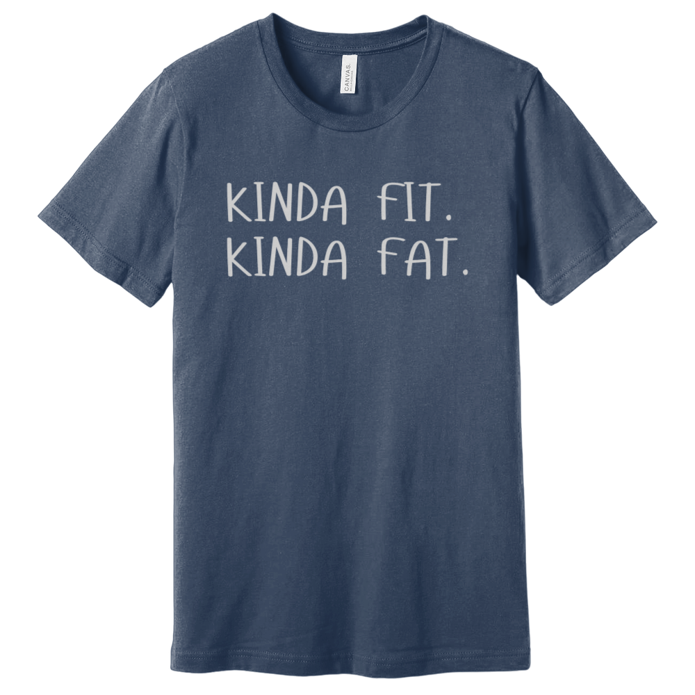 Kinda Fit Kinda Fat T-Shirt