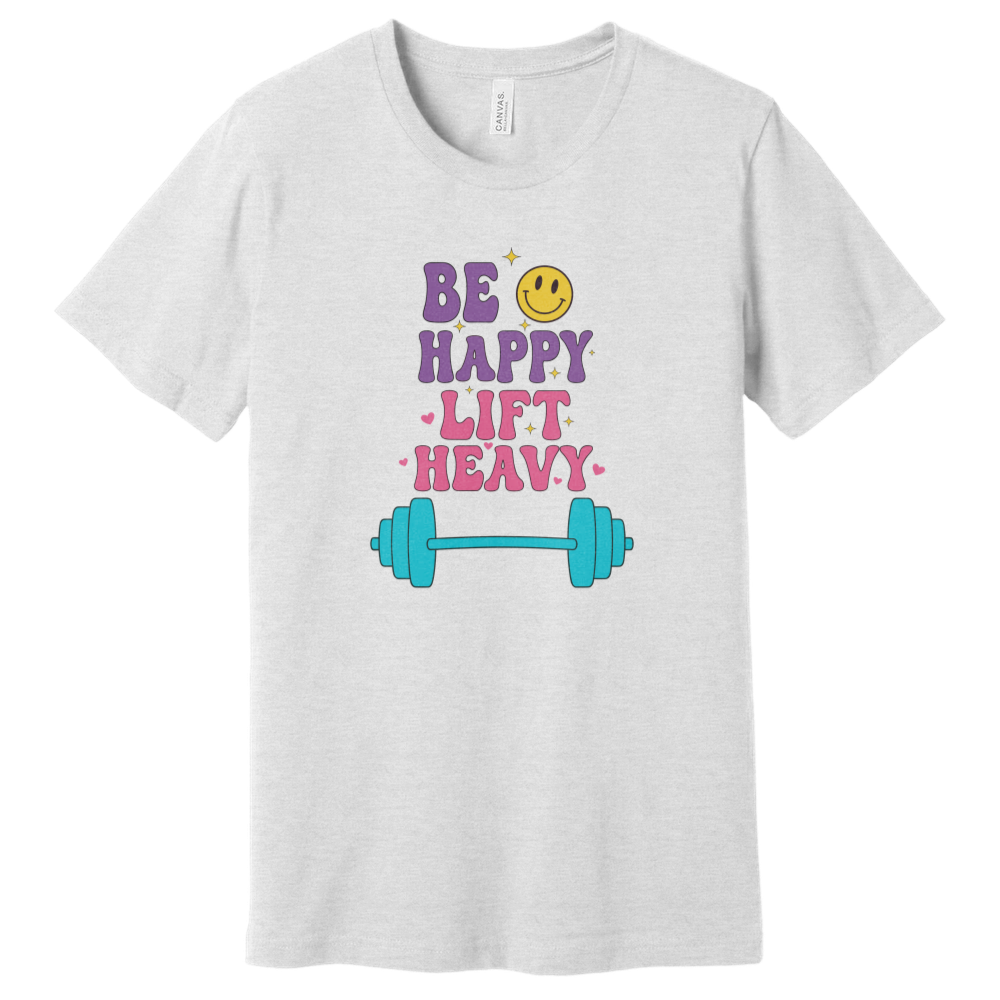 Be Happy Lift T-Shirt