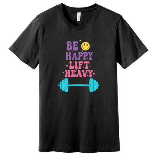 Be Happy Lift T-Shirt
