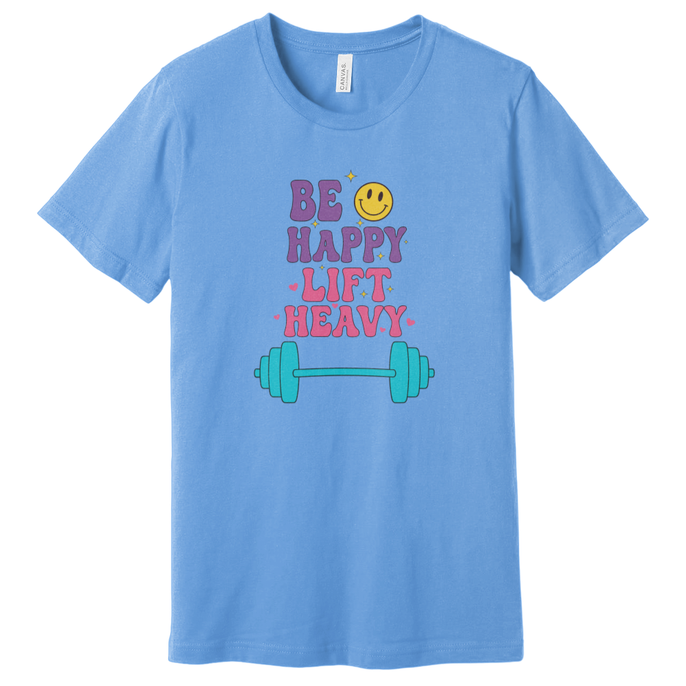 Be Happy Lift T-Shirt
