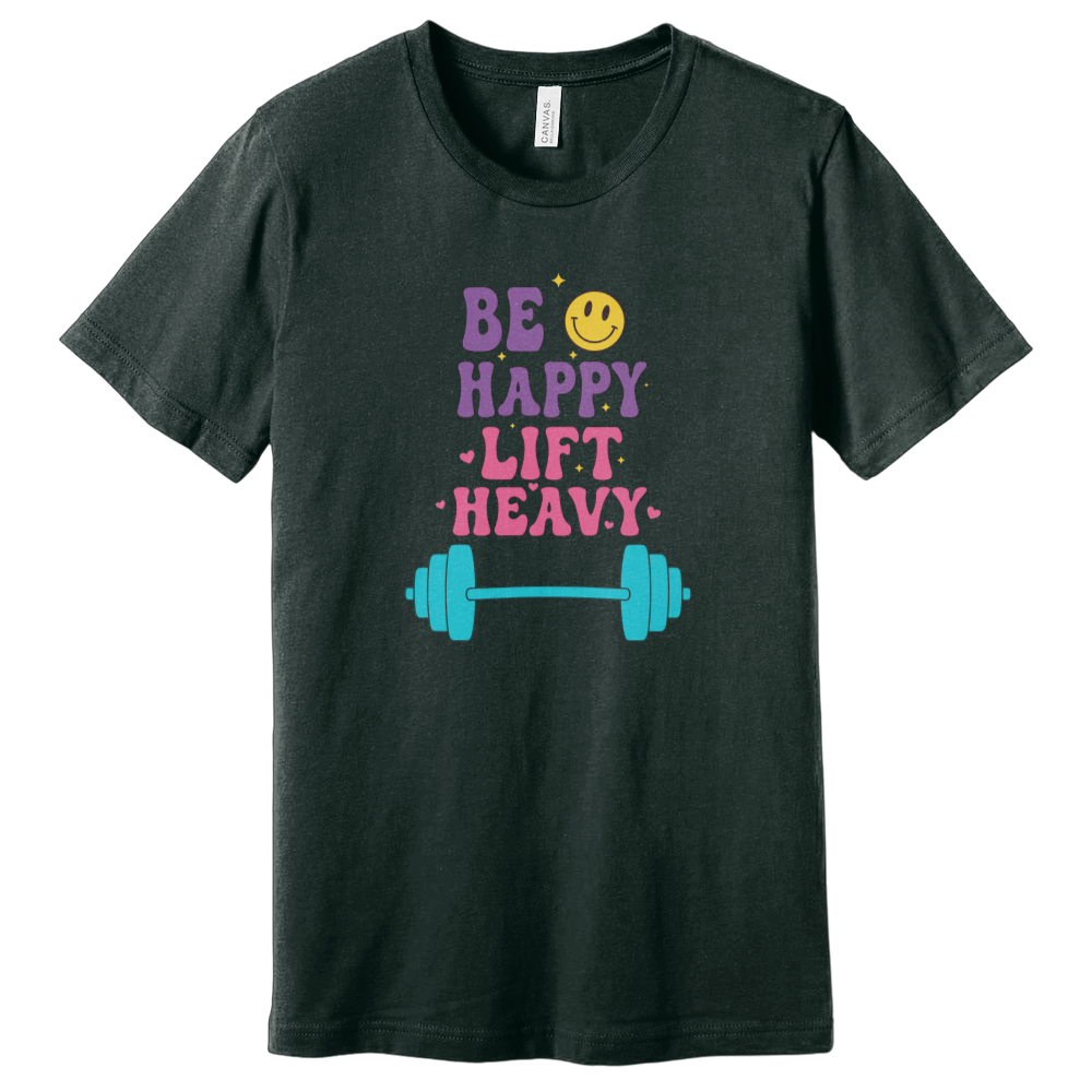 Be Happy Lift T-Shirt
