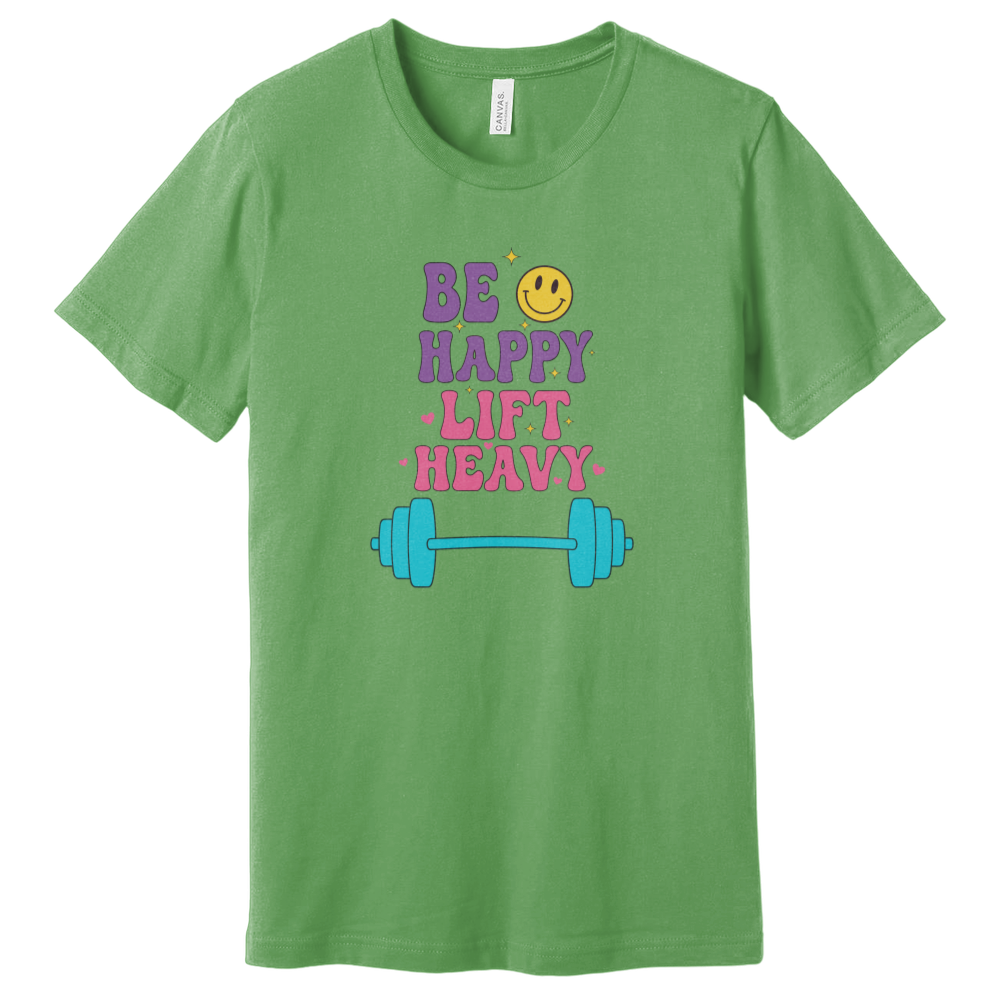 Be Happy Lift T-Shirt