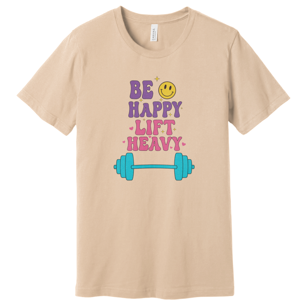 Be Happy Lift T-Shirt