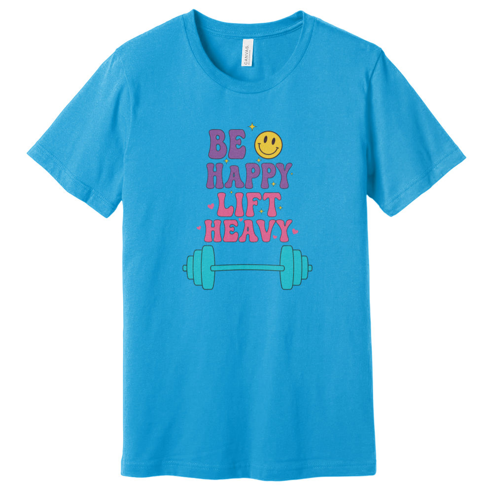 Be Happy Lift T-Shirt