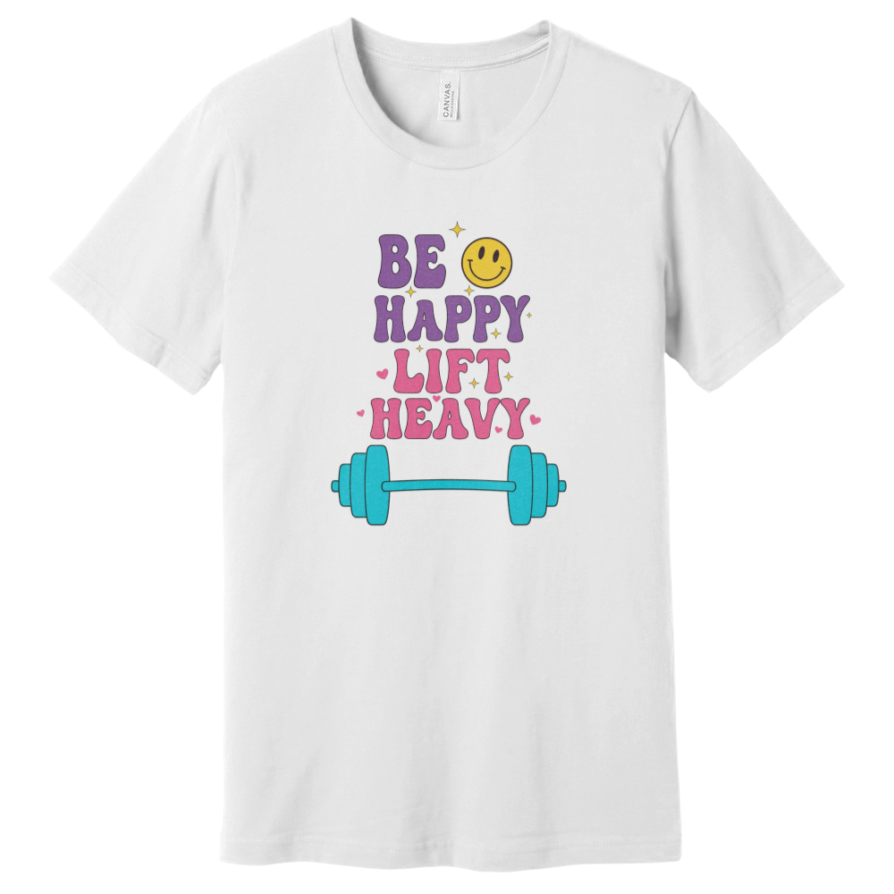 Be Happy Lift T-Shirt