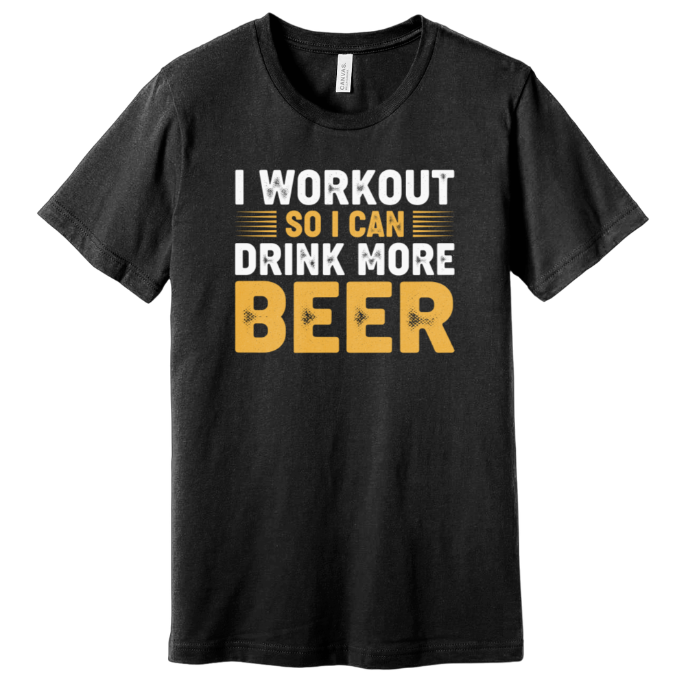 I Workout So I Can Drink More Beer T-Shirt