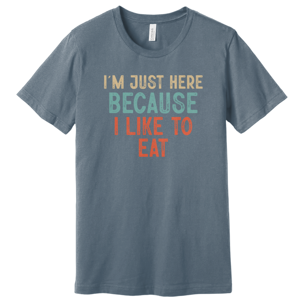 I'm Just Here T-Shirt
