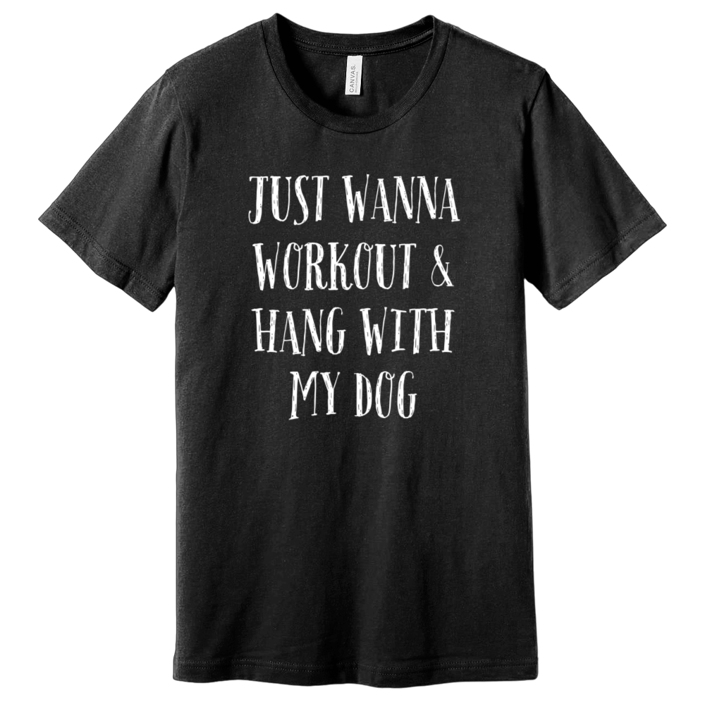 Just Wanna Workout & Hang T-Shirt