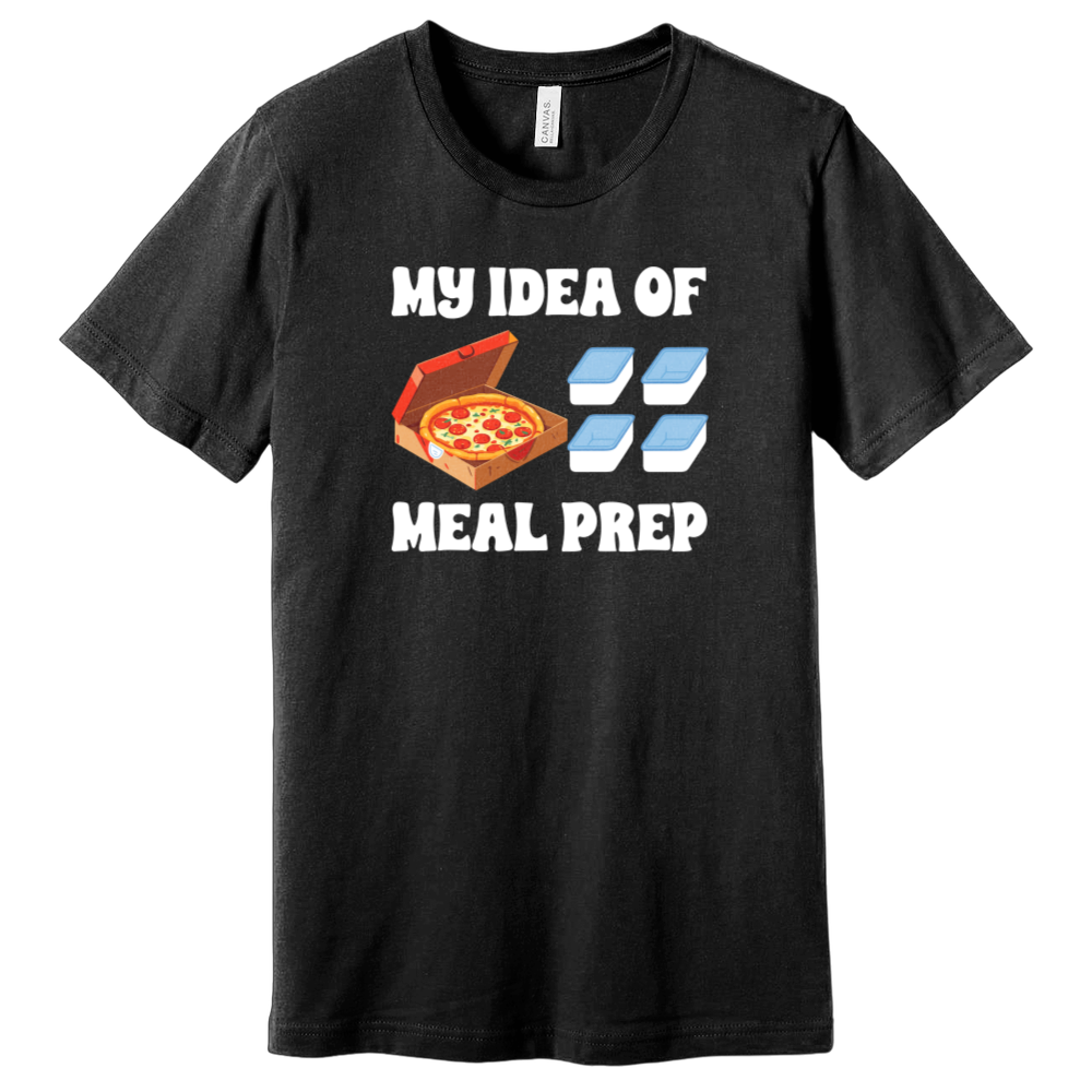 My Idea of Meal Prep T-Shirt
