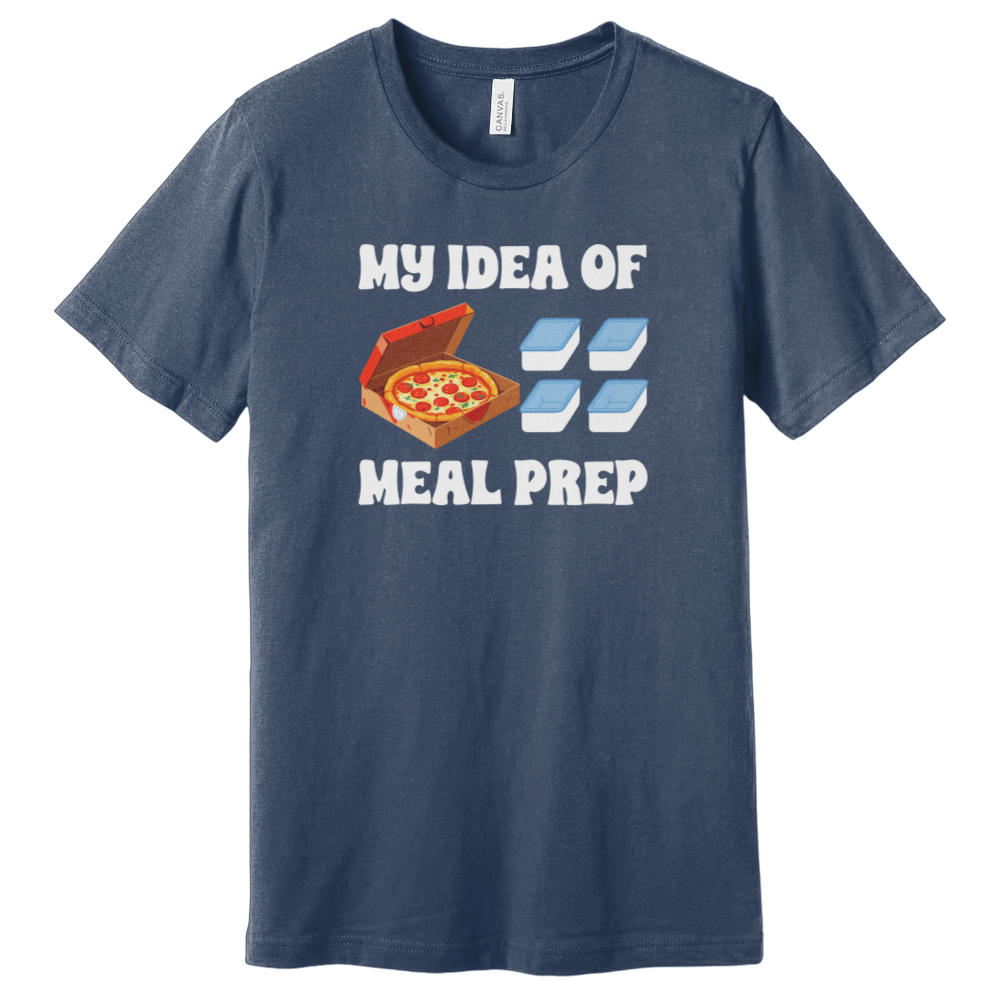My Idea of Meal Prep T-Shirt