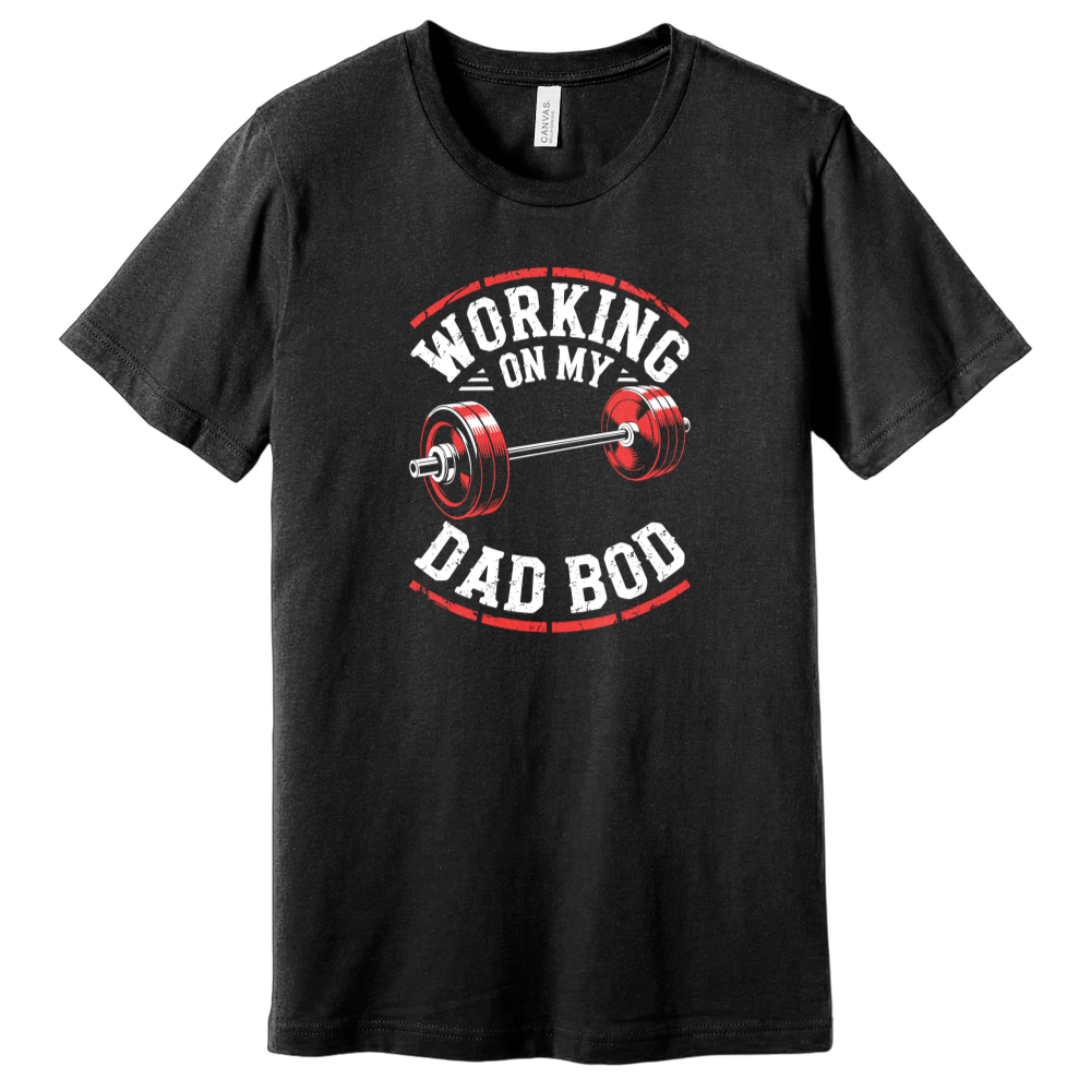Working on My Dad Bod T-Shirt
