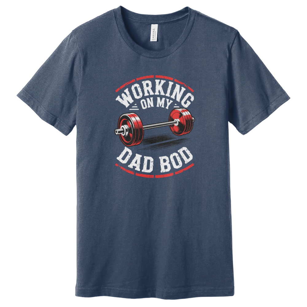 Working on My Dad Bod T-Shirt